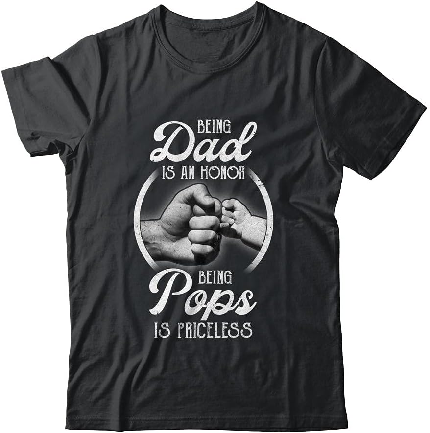 Being Dad is an Honor Being Pops is Priceless Fathers Day Shirt Short Sleeve Tee - Black