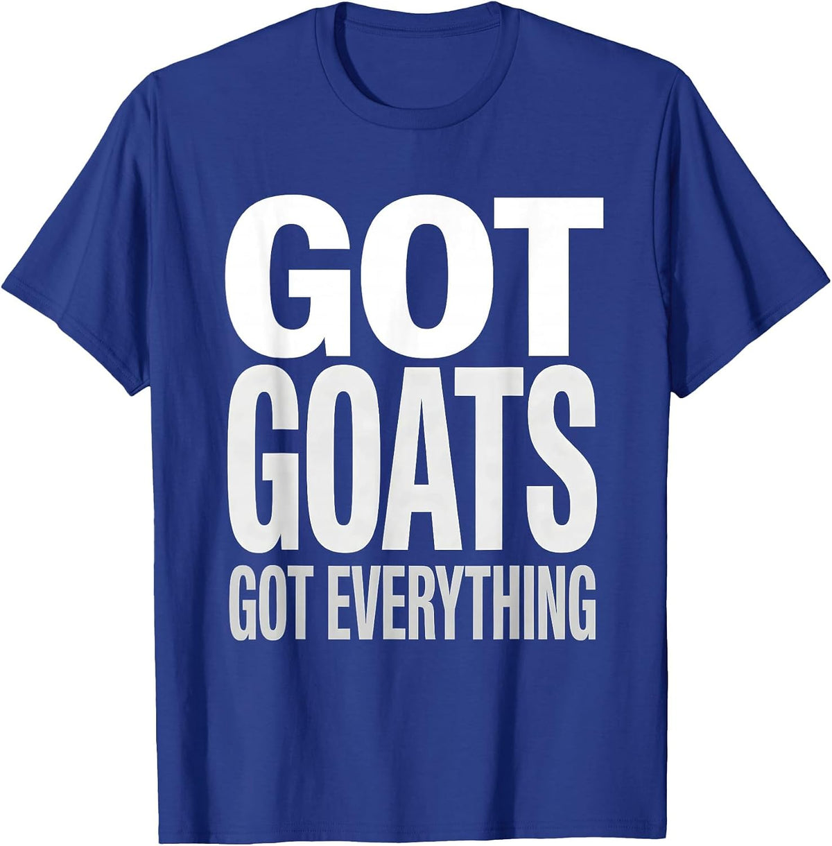 Got Goats Got Everything Funny Goat Lover Design T-Shirt - Royal Blue