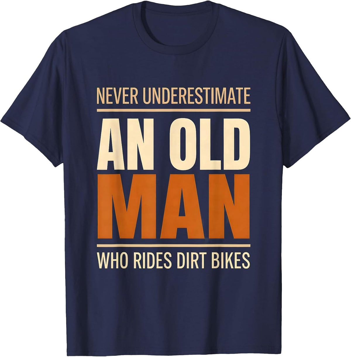 Men's Never Underestimate An Old Man Who Rides Dirt Bikes Humor T-Shirt - Navy Blue