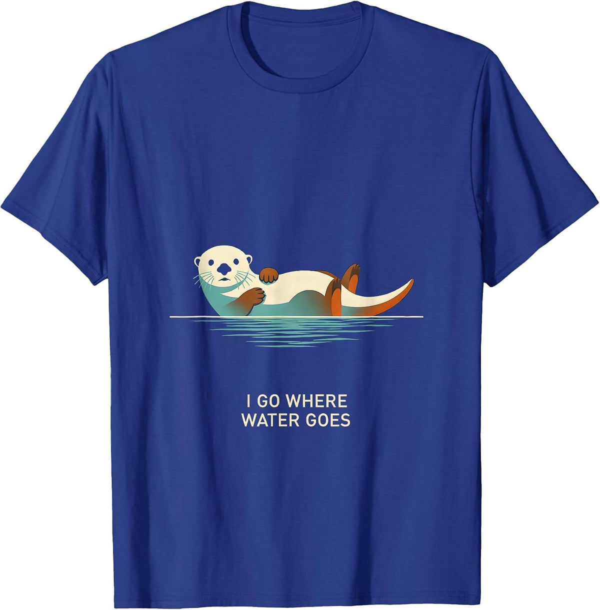 Men's I Go Where Water Goes Funny Sea Otter Animal Lover Humor T-Shirt - Royal Blue