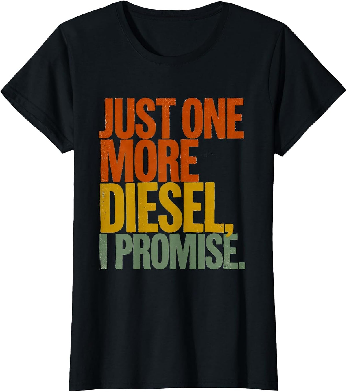 Just One More Diesel I Promise Funny Car Guy Mechanic Garage T-Shirt - Black