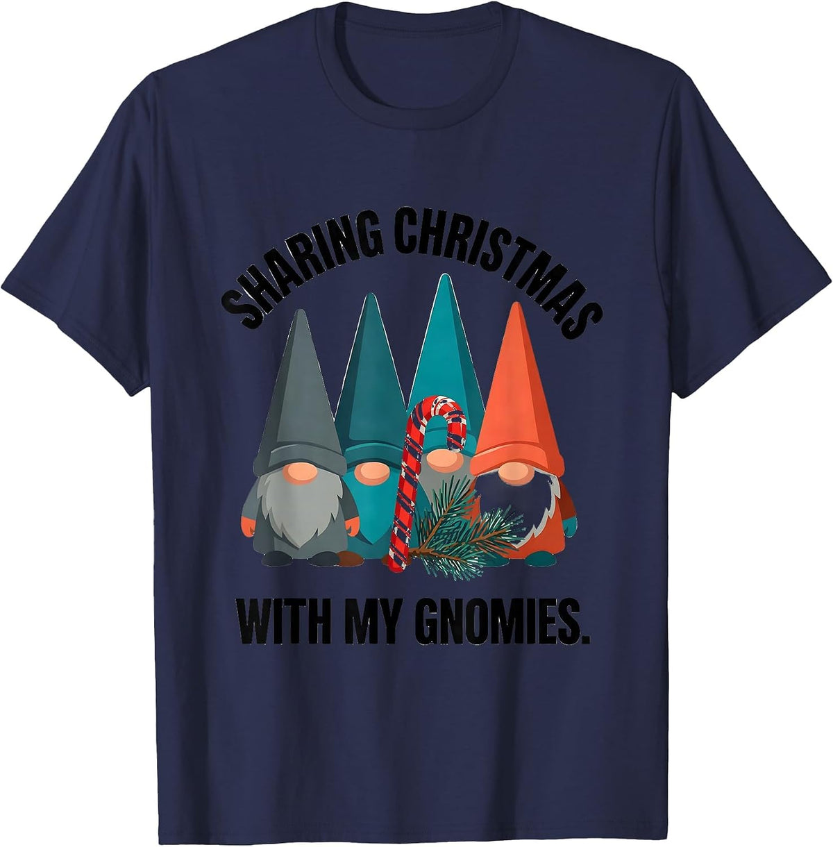 Sharing Christmas With My Gnomies Funny Gnome Humor Holiday T-Shirt - Navy Blue