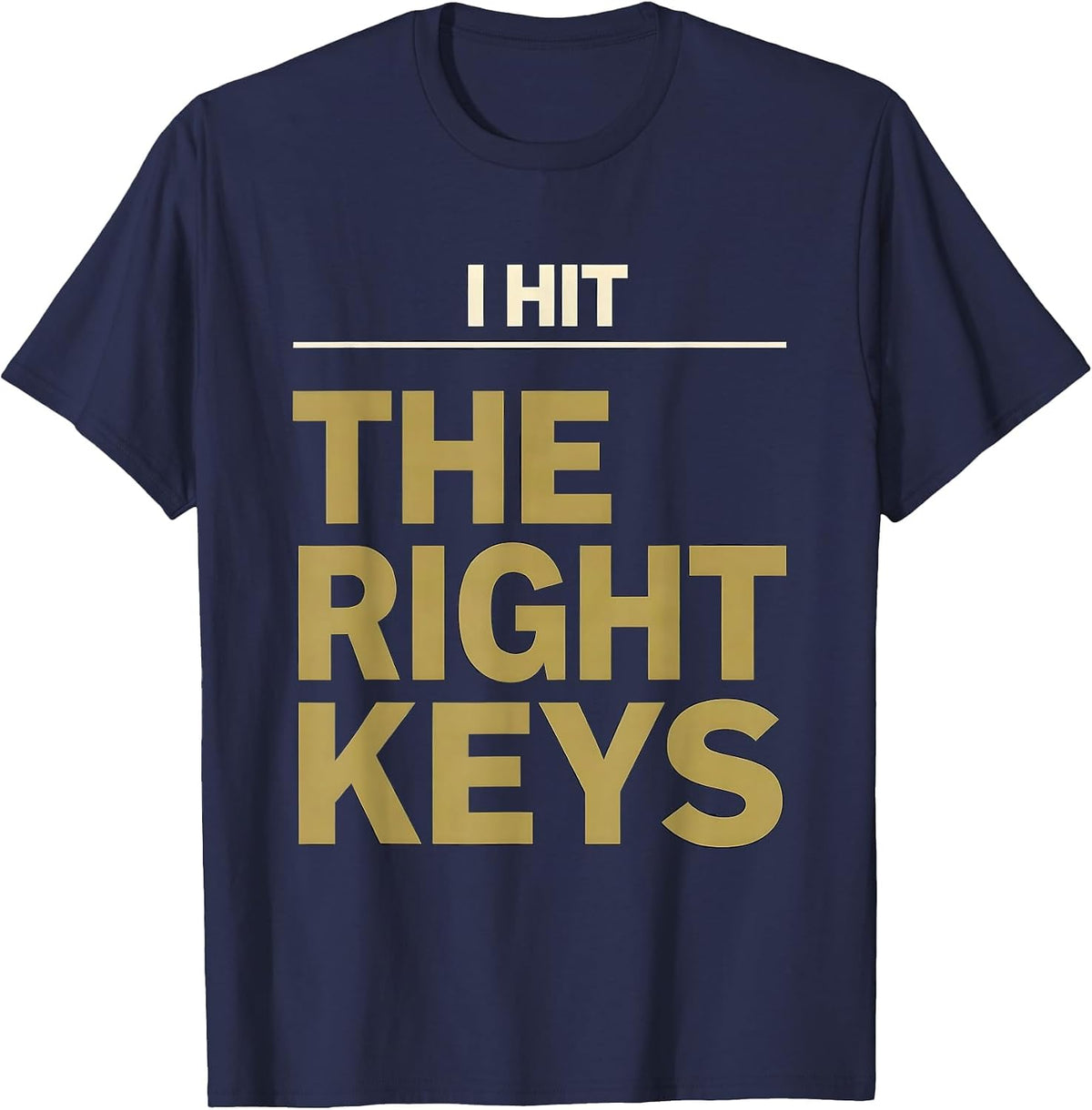 I Hit The Right Keys Funny Pianist Keyboard Player Gift T-Shirt - Navy Blue