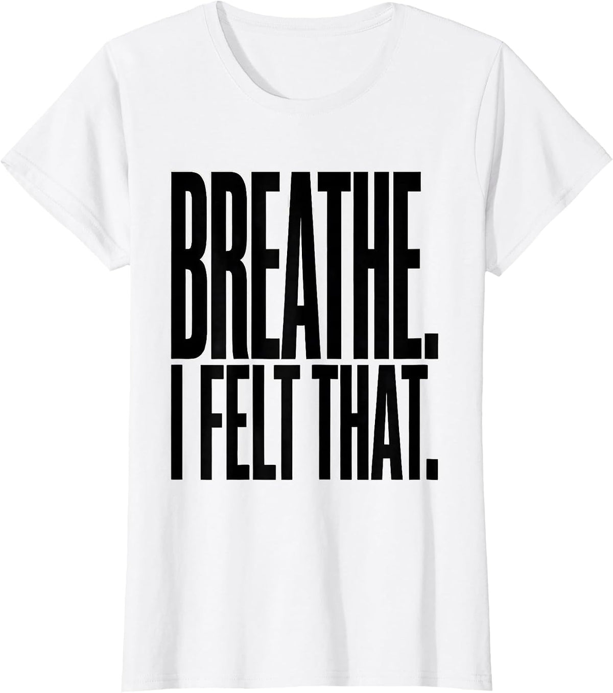 Breathe I Felt That Funny Massage Therapist LMT Humor T-Shirt - White