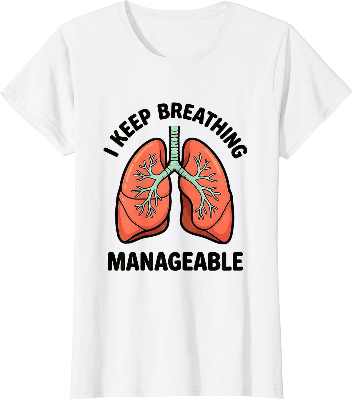 Women's I Keep Breathing Manageable Funny Respiratory Therapist RT T-Shirt - White