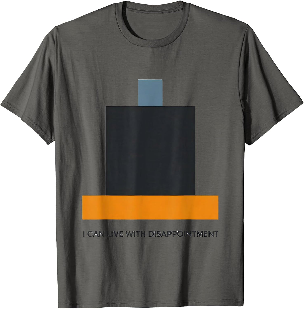 Men's I Can Live With Disappointment Funny Sarcastic Deadpan Humor T-Shirt - Asphalt Grey