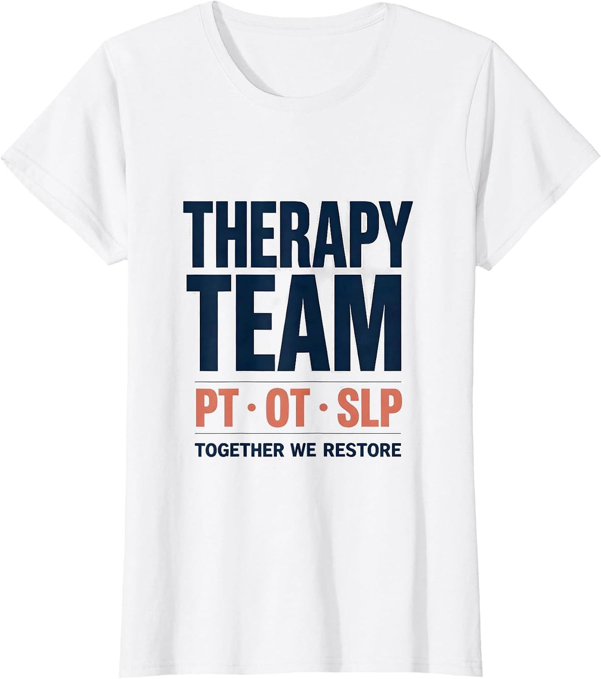 Therapy Team PT OT SLP Together We Restore Occupational T-Shirt - White