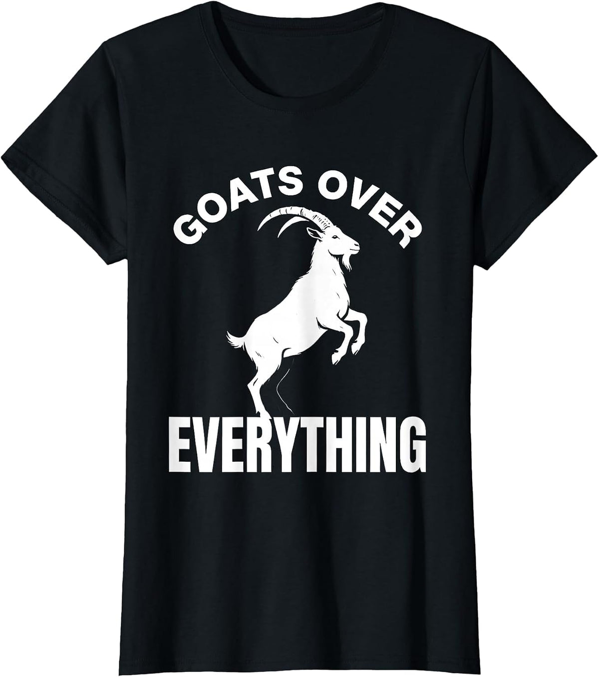 Goats Over Everything Bold Goat Lover Design T-Shirt - Black