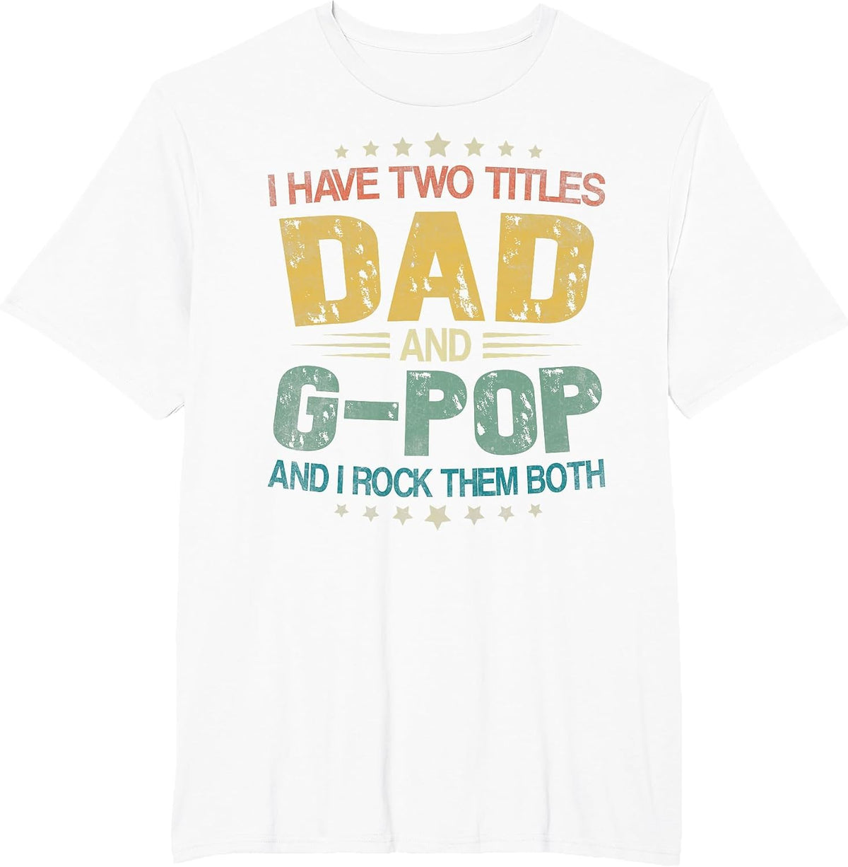I Have Two Titles Dad and G-Pop Funny Fathers Day T-Shirt - White