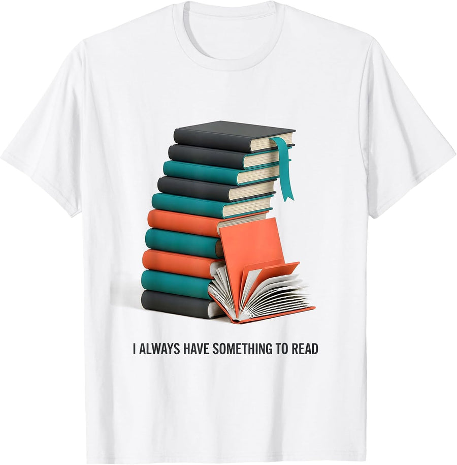 I Always Have Something To Read Funny Bookworm Reader Gift T-Shirt - White