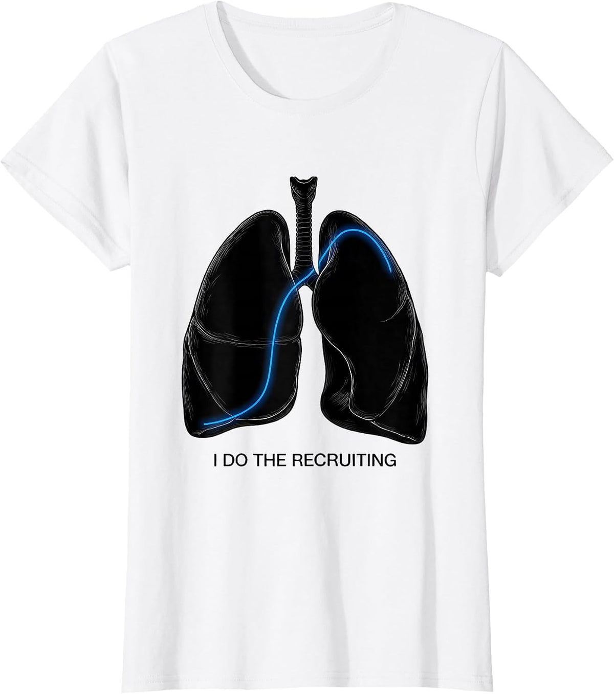 I Do The Recruiting Funny Respiratory Therapist RT Humor T-Shirt - White