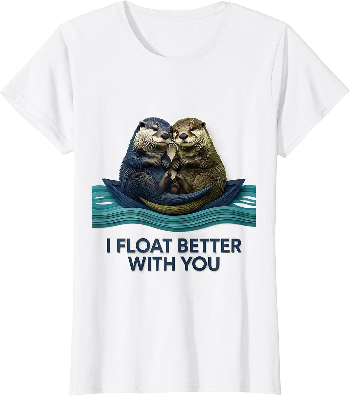 I Float Better With You Funny Sea Otter Animal Lover Humor T-Shirt - White