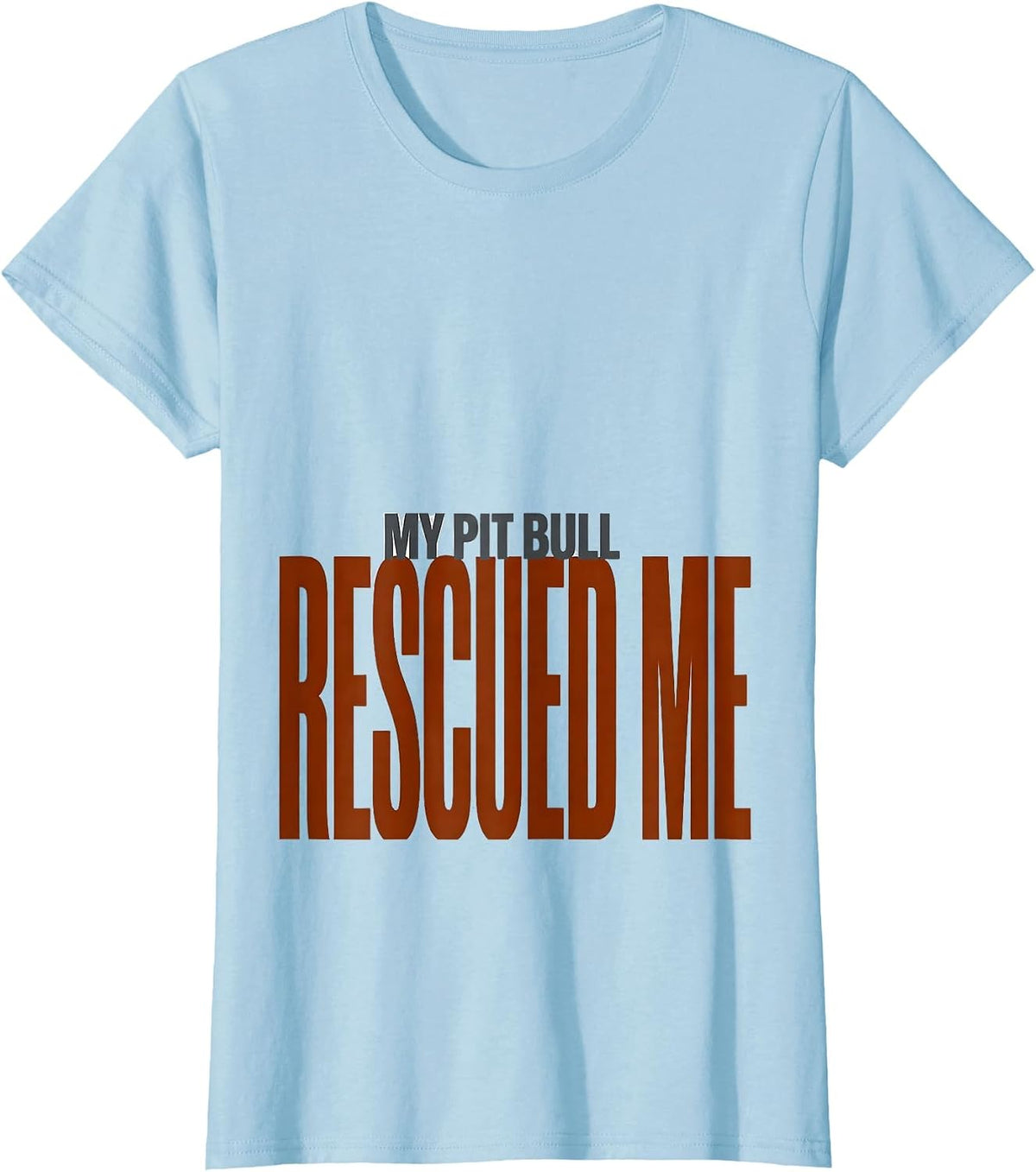 My Pit Bull Rescued Me Funny Pitbull Dog Mom Gift T-Shirt - Baby Blue