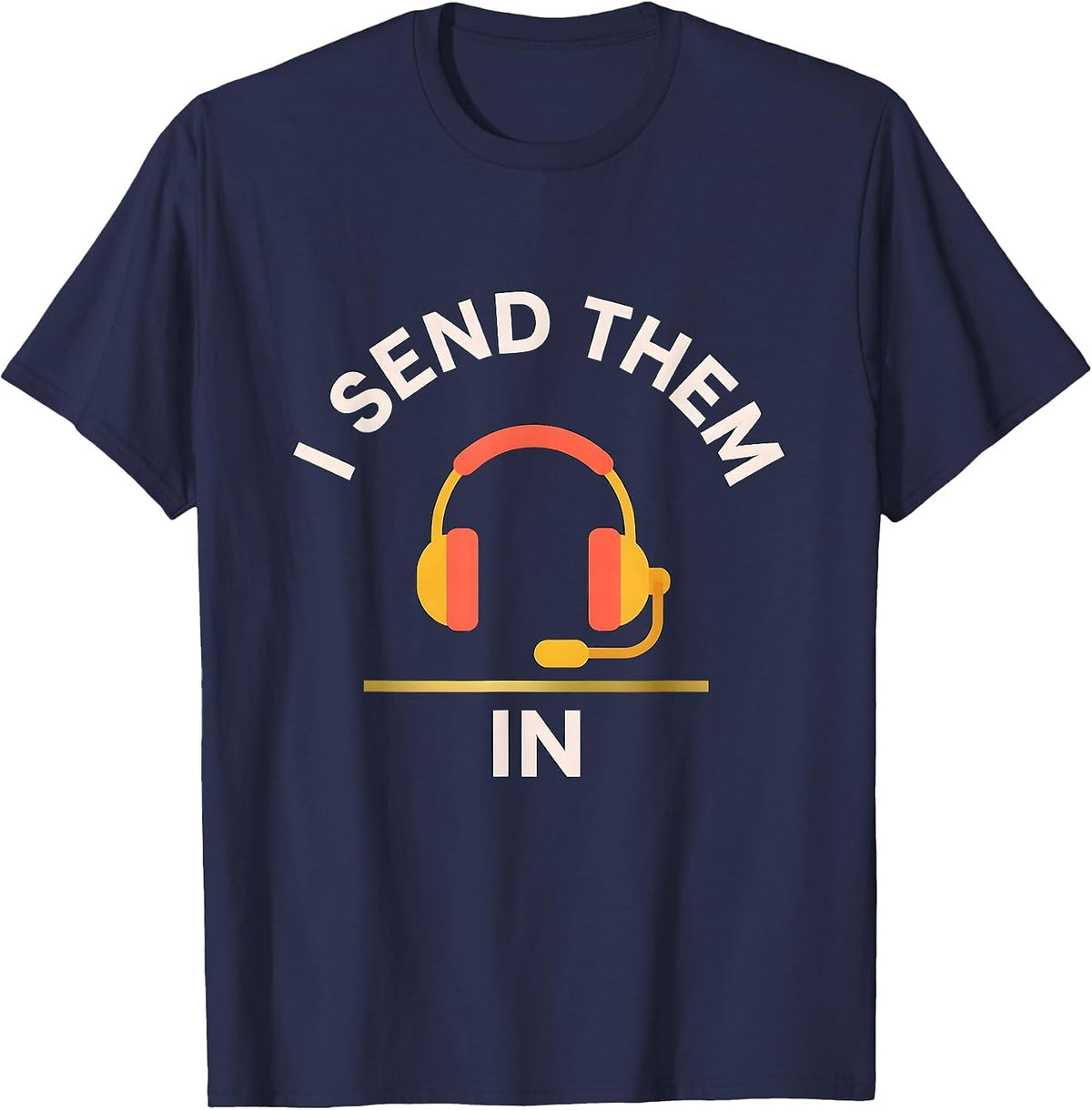 Men's I Send Them In Funny 911 Dispatcher Thin Gold Line Gift T-Shirt - Navy Blue