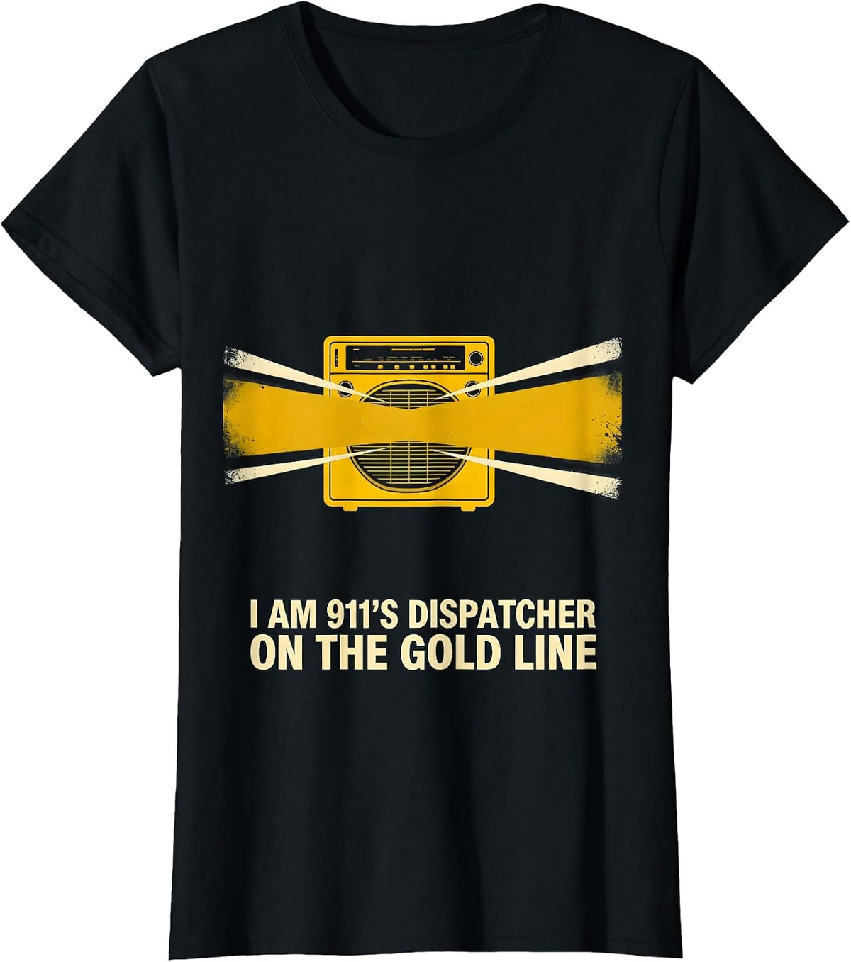 I Am 911's Dispatcher On The Gold Line Patriotic Tribute T-Shirt - Black