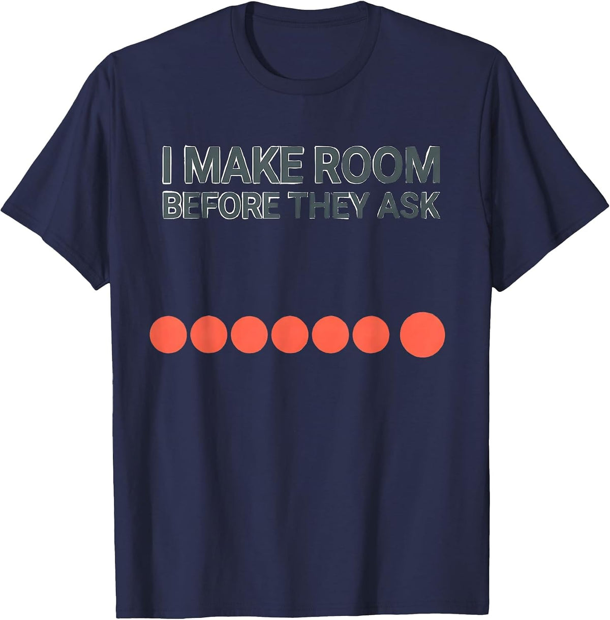 I Make Room Before They Ask Funny Special Education Teacher T-Shirt - Navy Blue