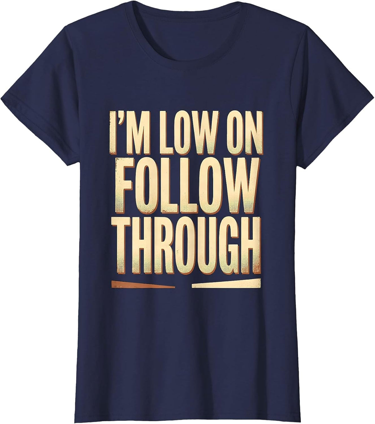 Women's I'm Low On Follow Through Funny Sarcastic Adult Humor T-Shirt - Navy Blue