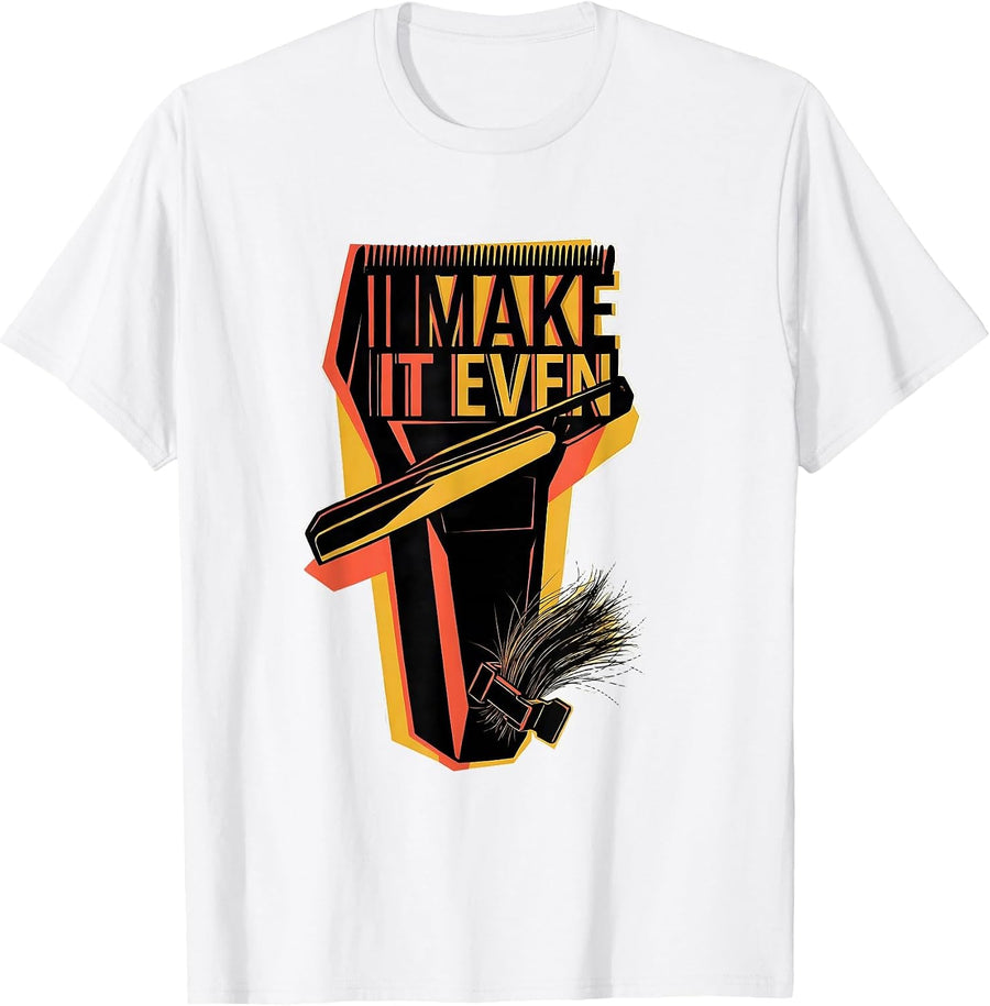 Men's I Make It Even Funny Hairdresser Hairstylist Barber Trade T-Shirt - White