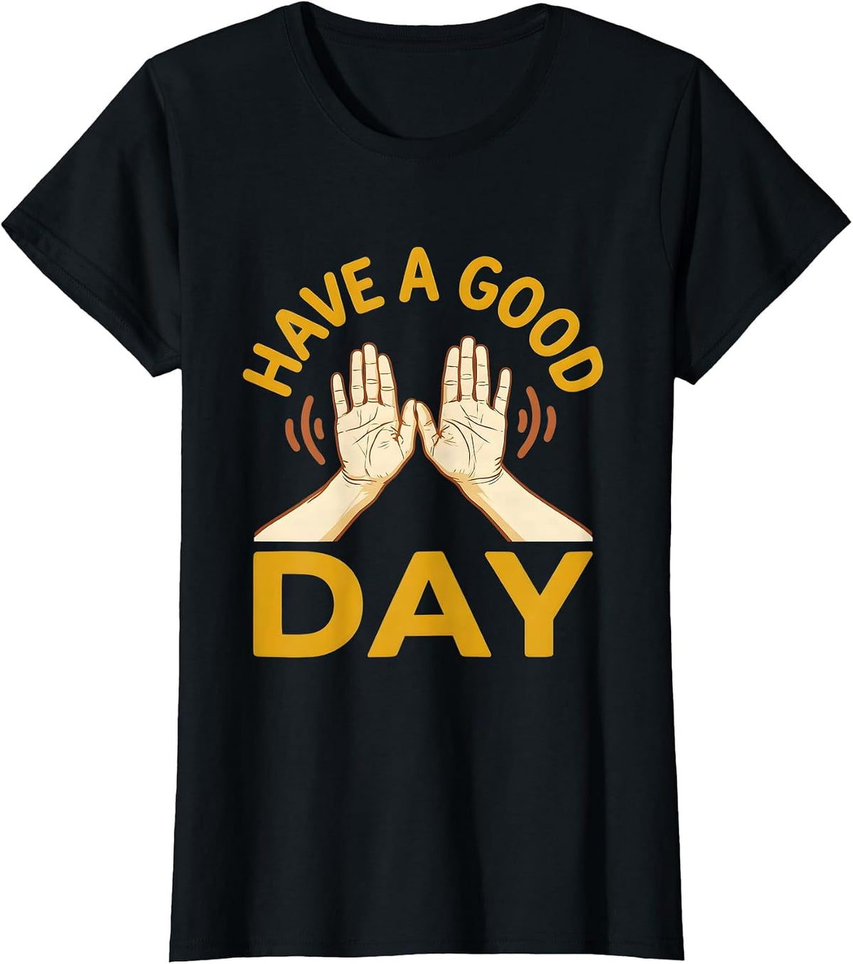 Women's Have A Good Day ASL Sign Language Teacher Advocacy Humor T-Shirt - Black