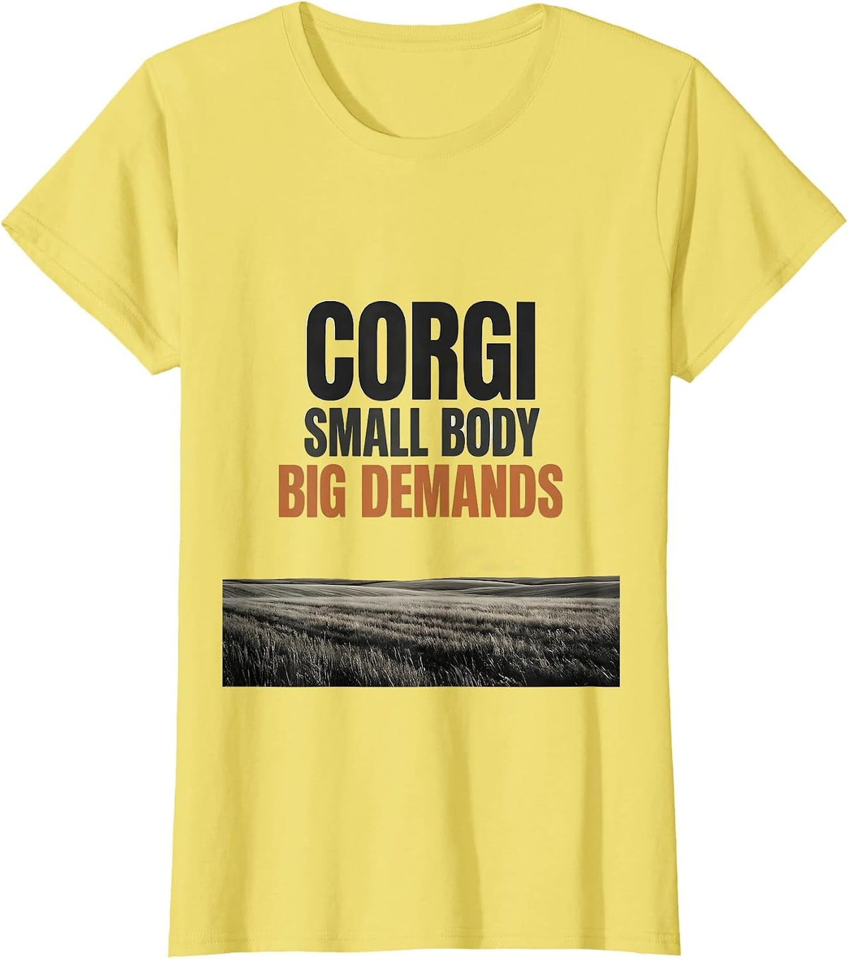 Corgi Small Body Big Demands Funny Corgi Owner Humor T-Shirt - Lemon Yellow