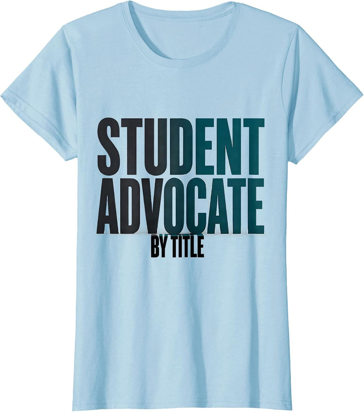 Student Advocate By Title Special Education Teacher Autism T-Shirt - Baby Blue