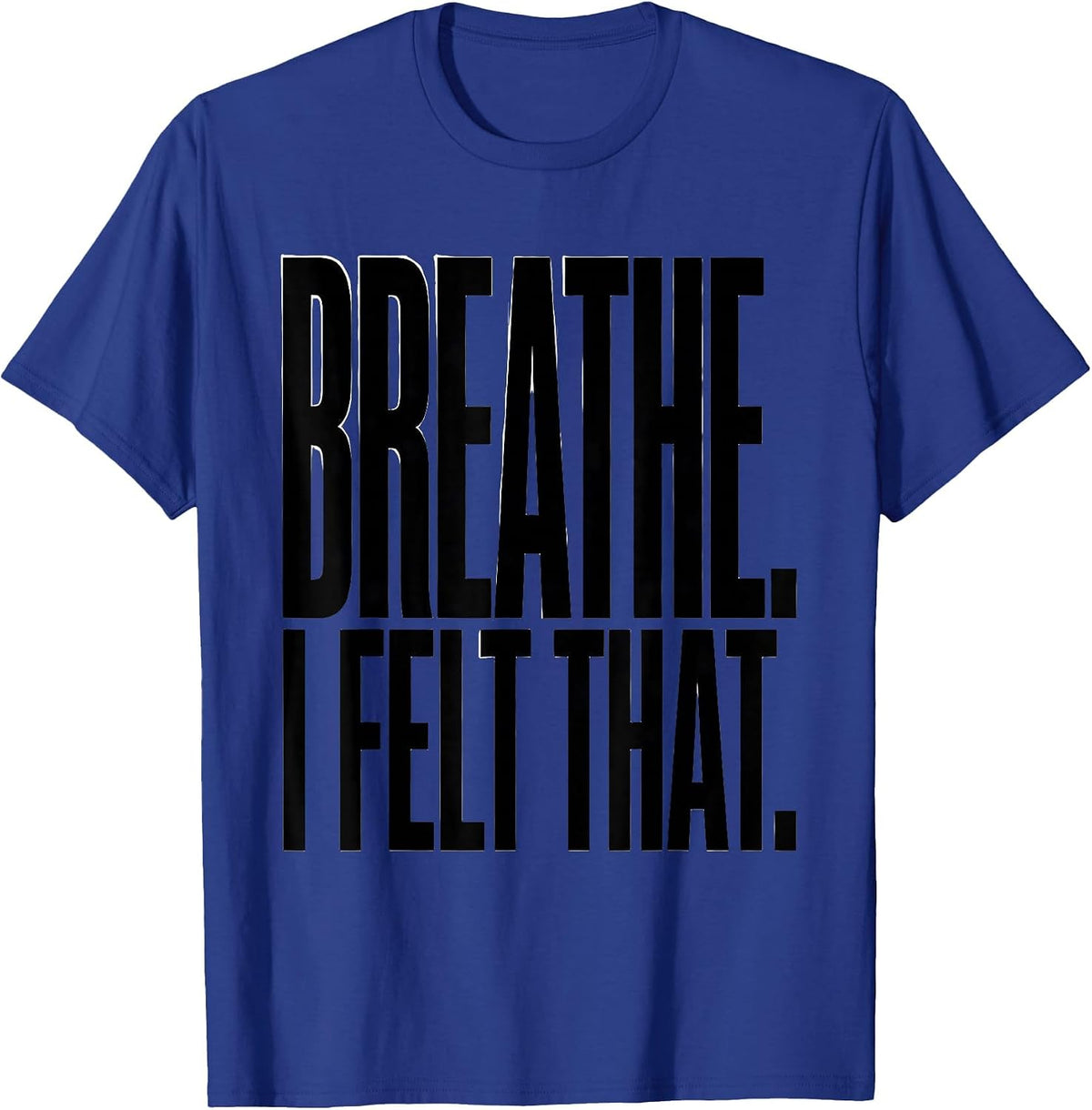 Breathe I Felt That Funny Massage Therapist LMT Humor T-Shirt - Royal Blue