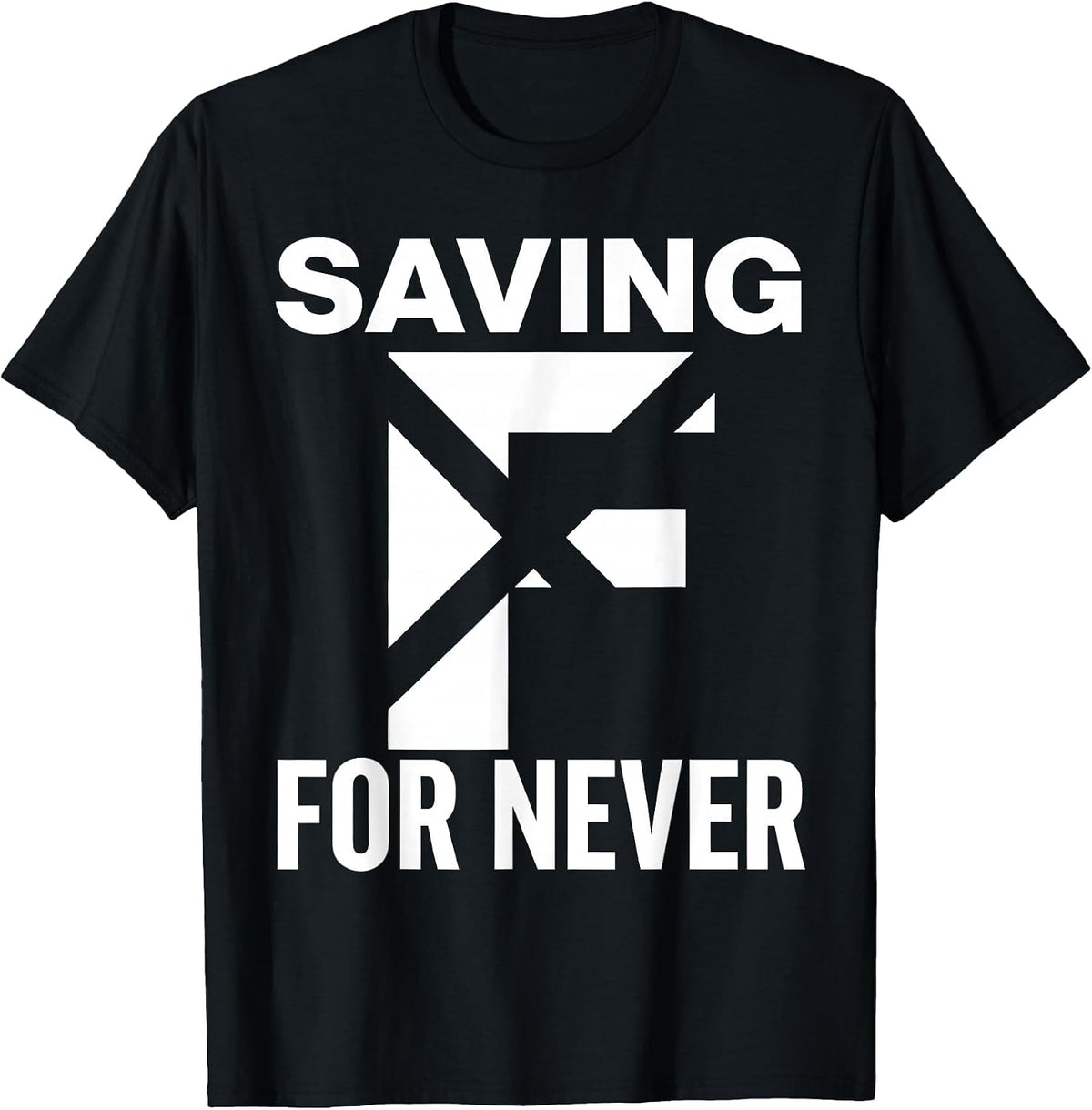 Men's Saving F's For Never Sarcastic Humor Design T-Shirt - Black