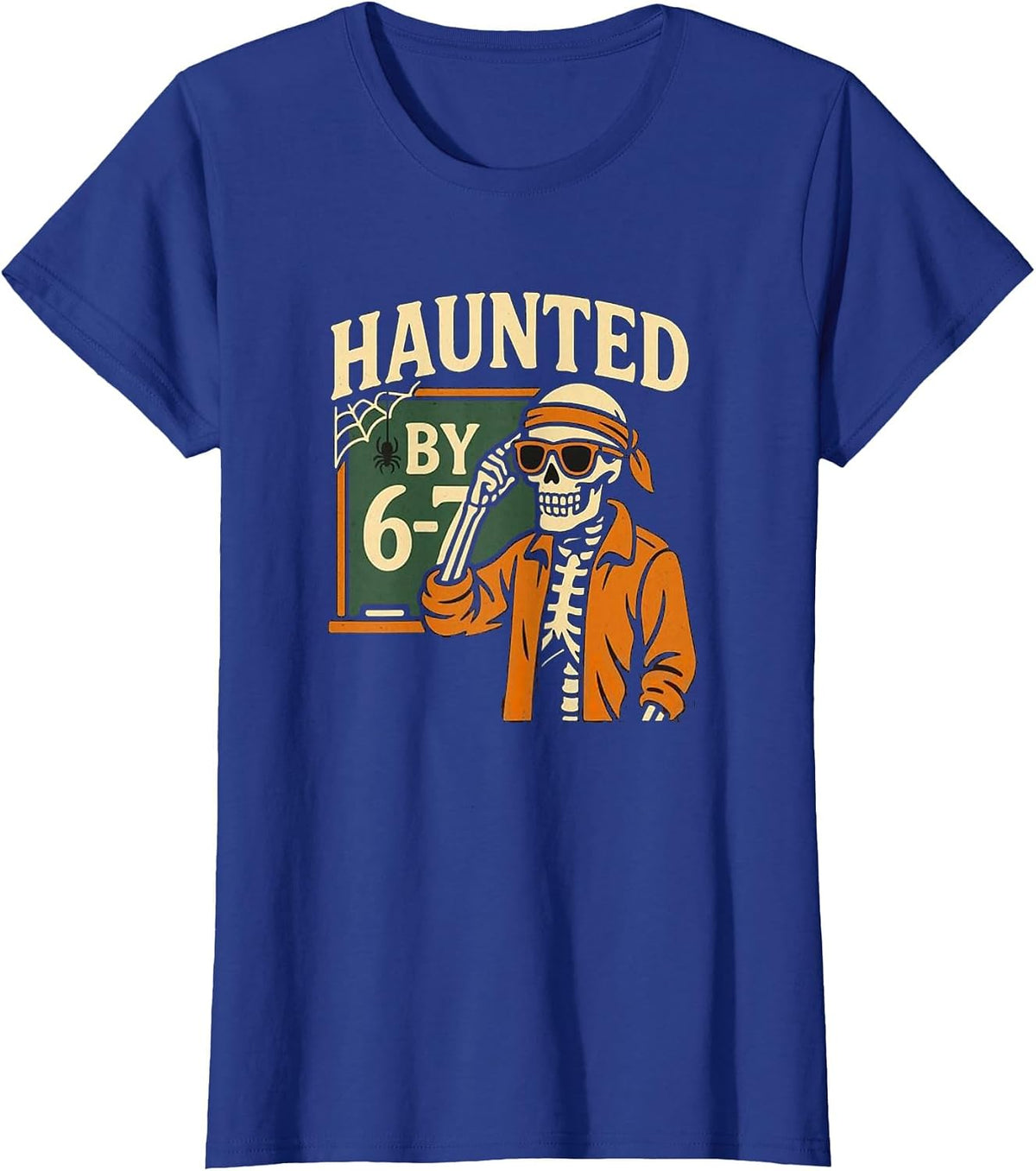 Haunted by 6-7 Funny Teacher 67 Halloween Skeleton Six Seven T-Shirt - Royal Blue
