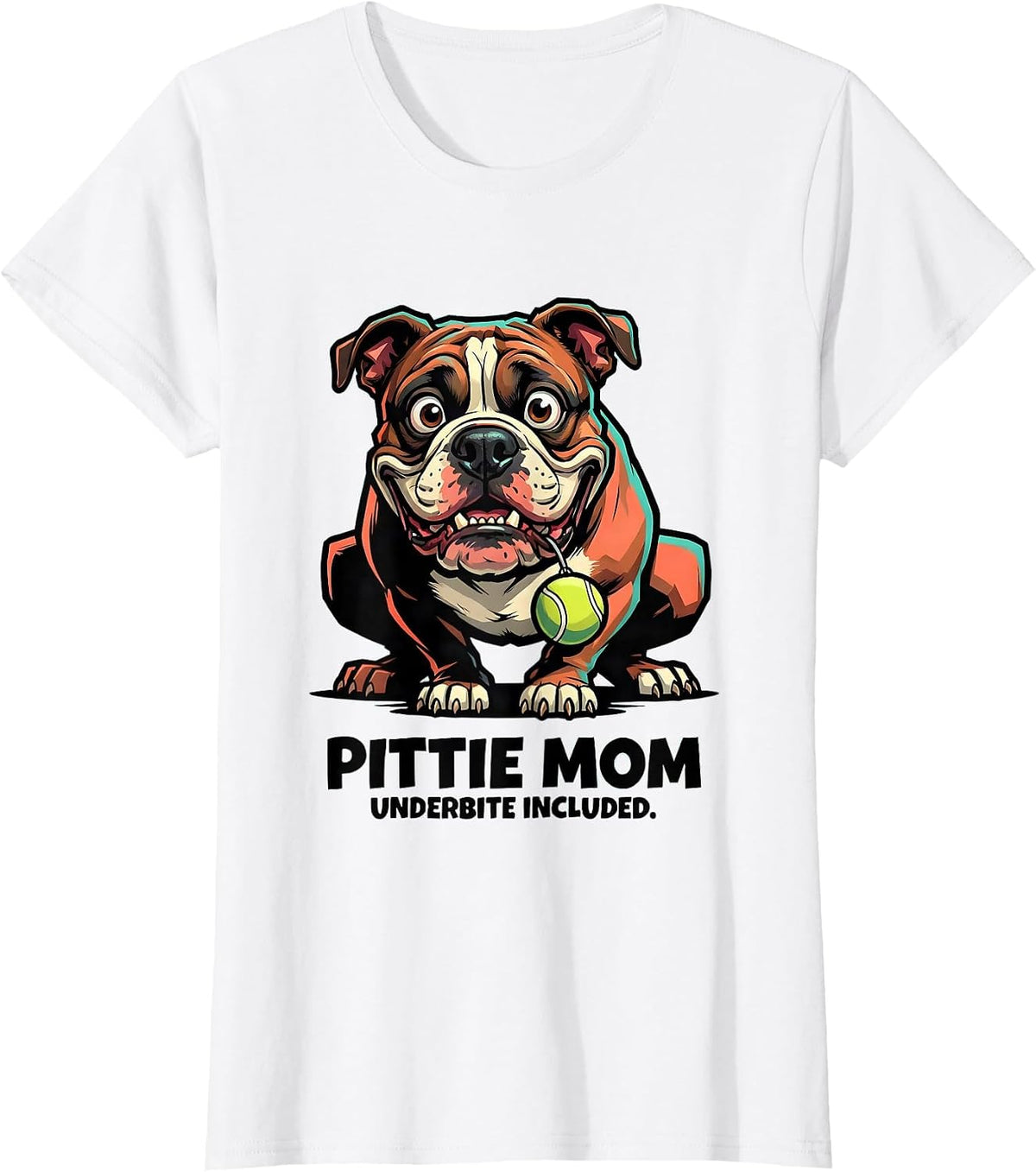 Pittie Mom Underbite Included Funny Pitbull Dog Lover Humor T-Shirt - White
