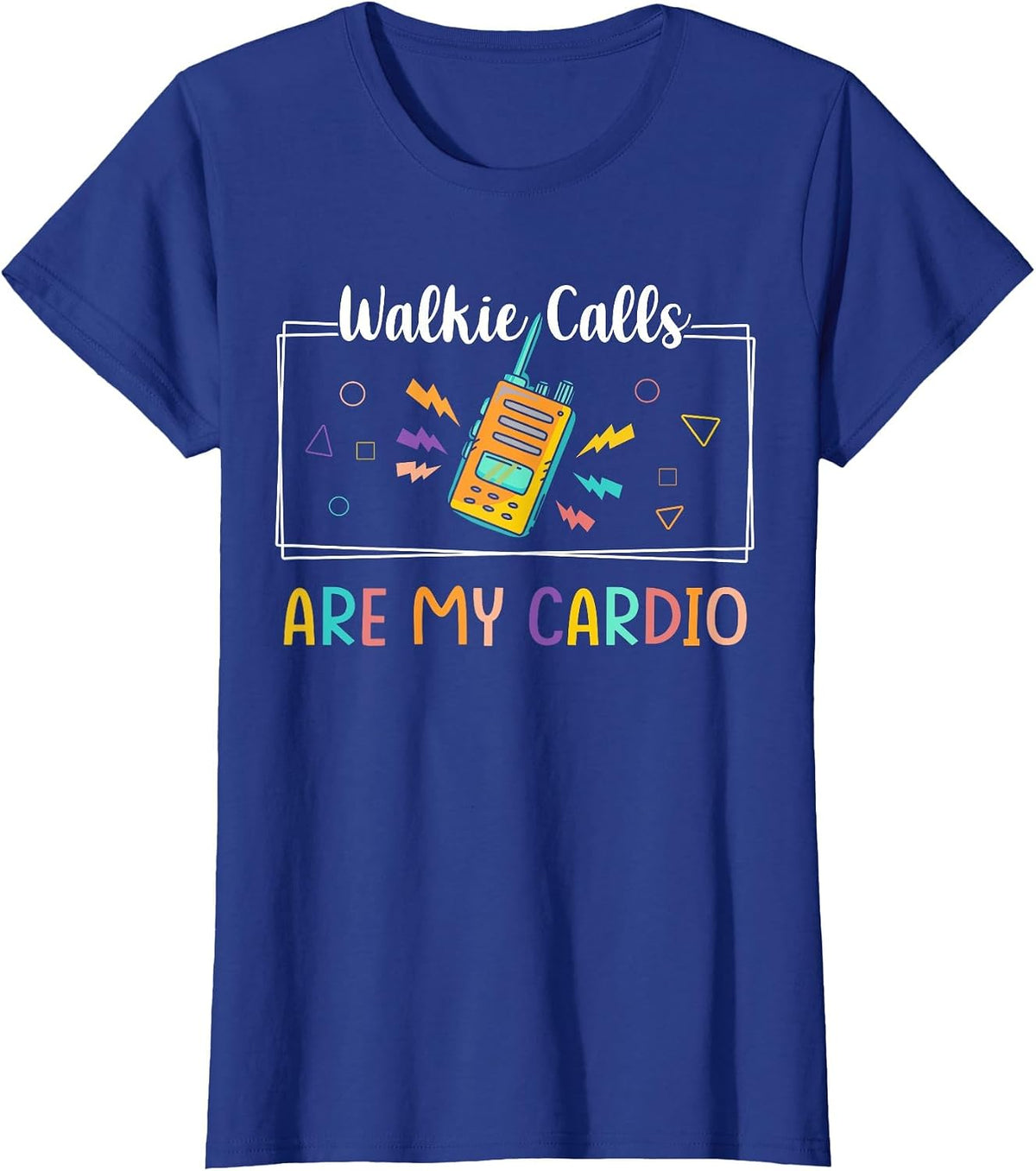 Walkie Calls are My Cardio Special Education Teacher School T-Shirt - Royal Blue