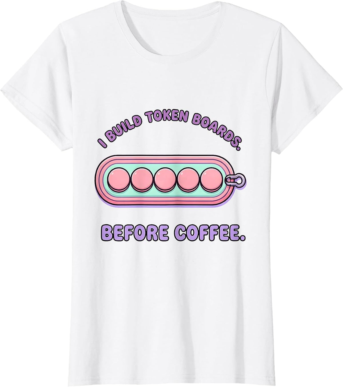 I Build Token Boards Before Coffee Cute Kawaii SPED Teacher T-Shirt - White