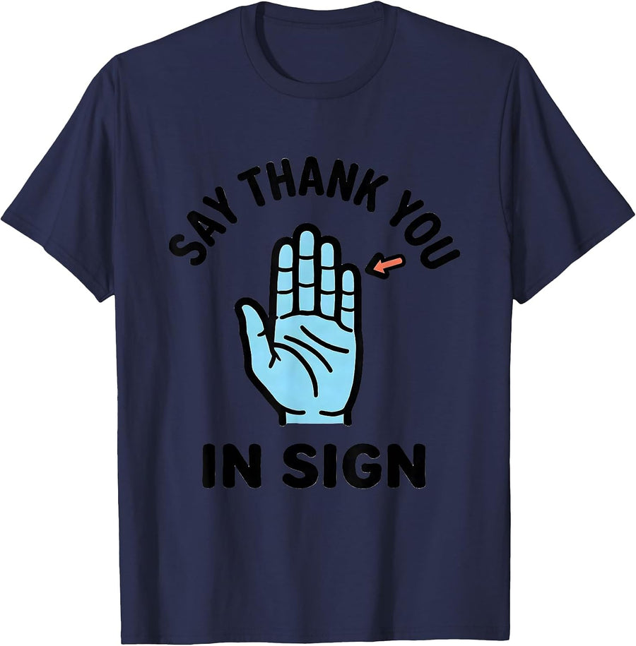 Say Thank You In Sign Funny ASL Sign Language Teacher Humor T-Shirt - Navy Blue