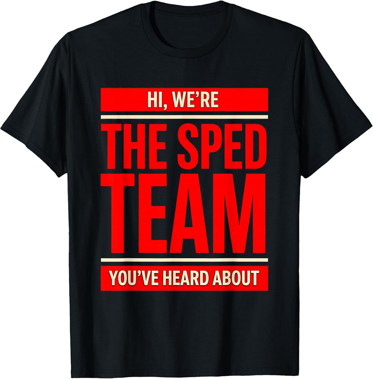 Men's Hi, We're The SPED Team You've Heard About Teacher T-Shirt - Black
