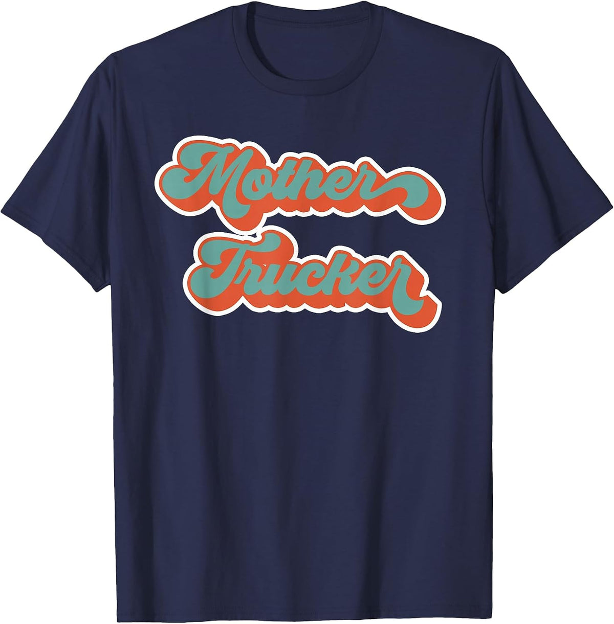 Truck Driver Mother Trucker Design Funny Mother Trucker T-Shirt - Navy Blue