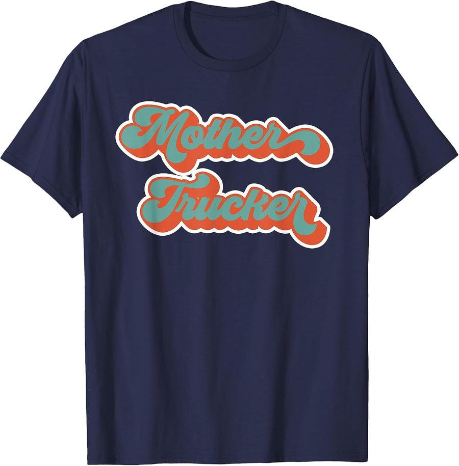 Truck Driver Mother Trucker Design Funny Mother Trucker T-Shirt - Navy Blue