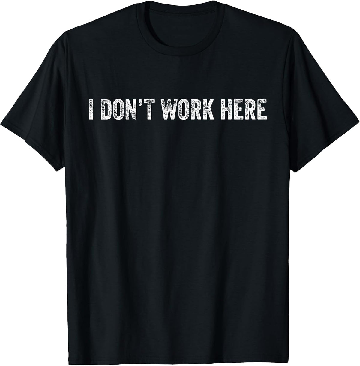 I Don't Work Here Office Employee Funny Vintage Distressed T-Shirt - Black