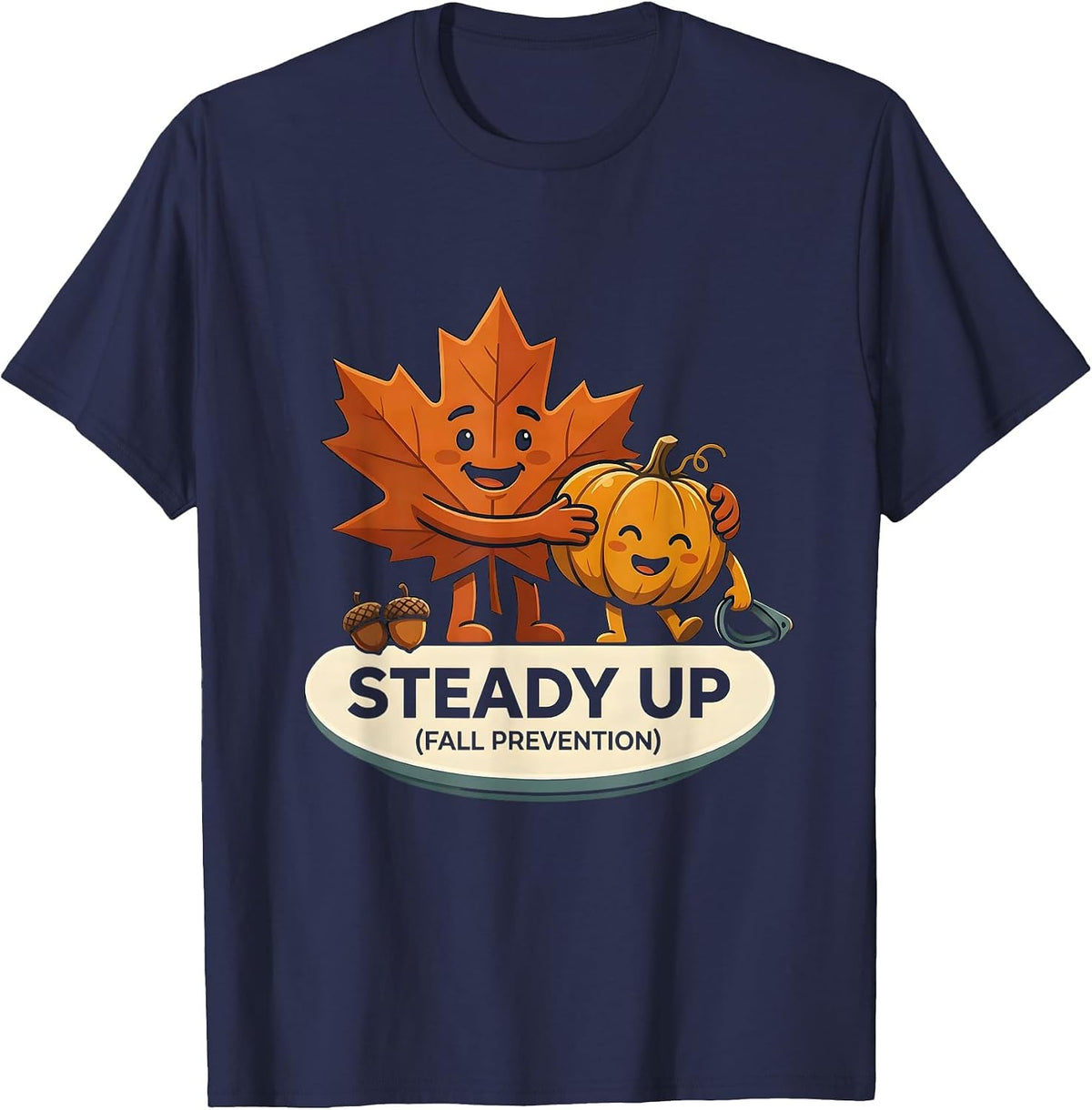 Steady Up Fall Prevention Funny Nurse Physical Therapy PT OT T-Shirt - Navy Blue