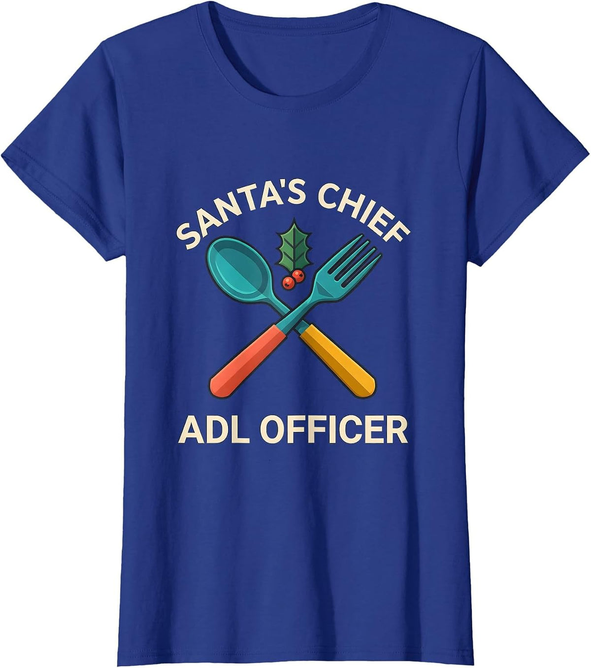 Women's Santa's Chief ADL Officer Funny Occupational Therapy T-Shirt - Royal Blue