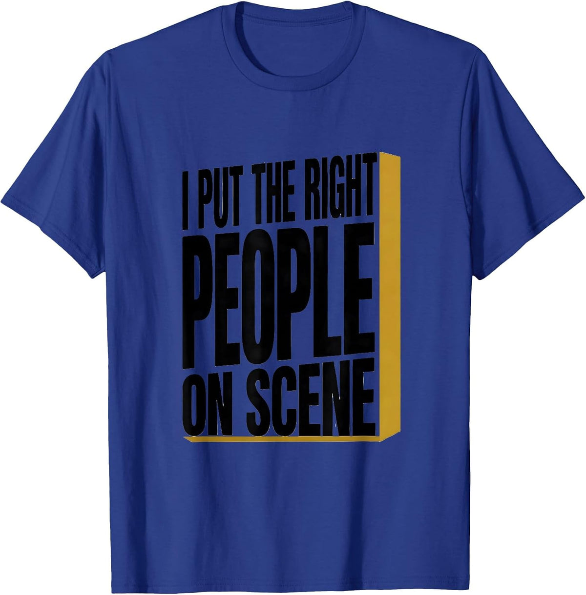 I Put The Right People On Scene Funny 911 Dispatcher Thin T-Shirt - Royal Blue