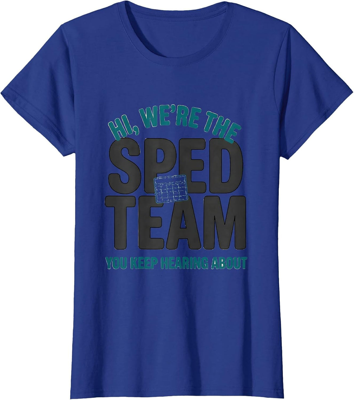 Women's Hi, We're The SPED Team You Keep Hearing About Teacher T-Shirt - Royal Blue
