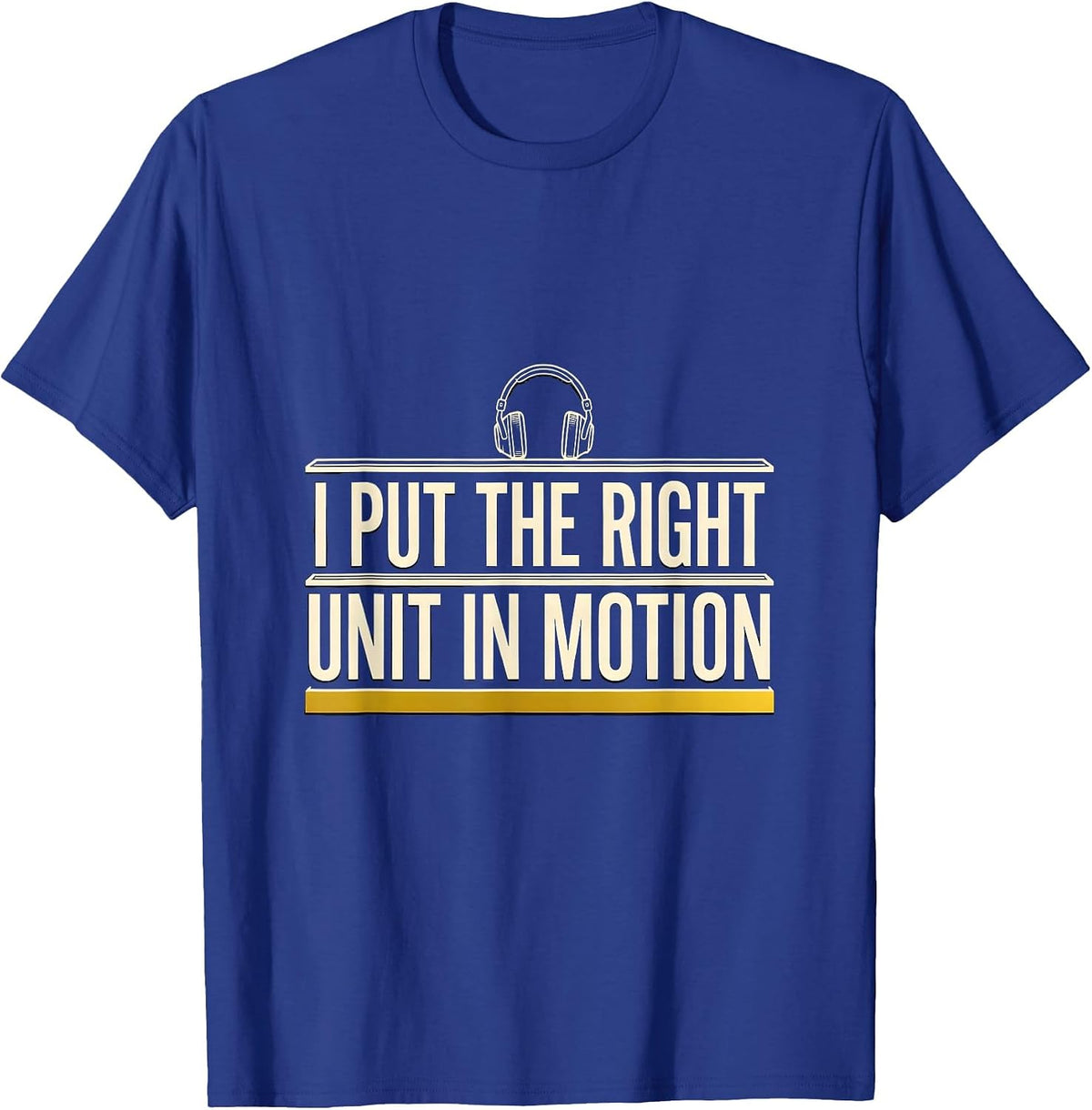 Men's I Put The Right Unit In Motion Funny 911 Dispatcher Thin T-Shirt - Royal Blue