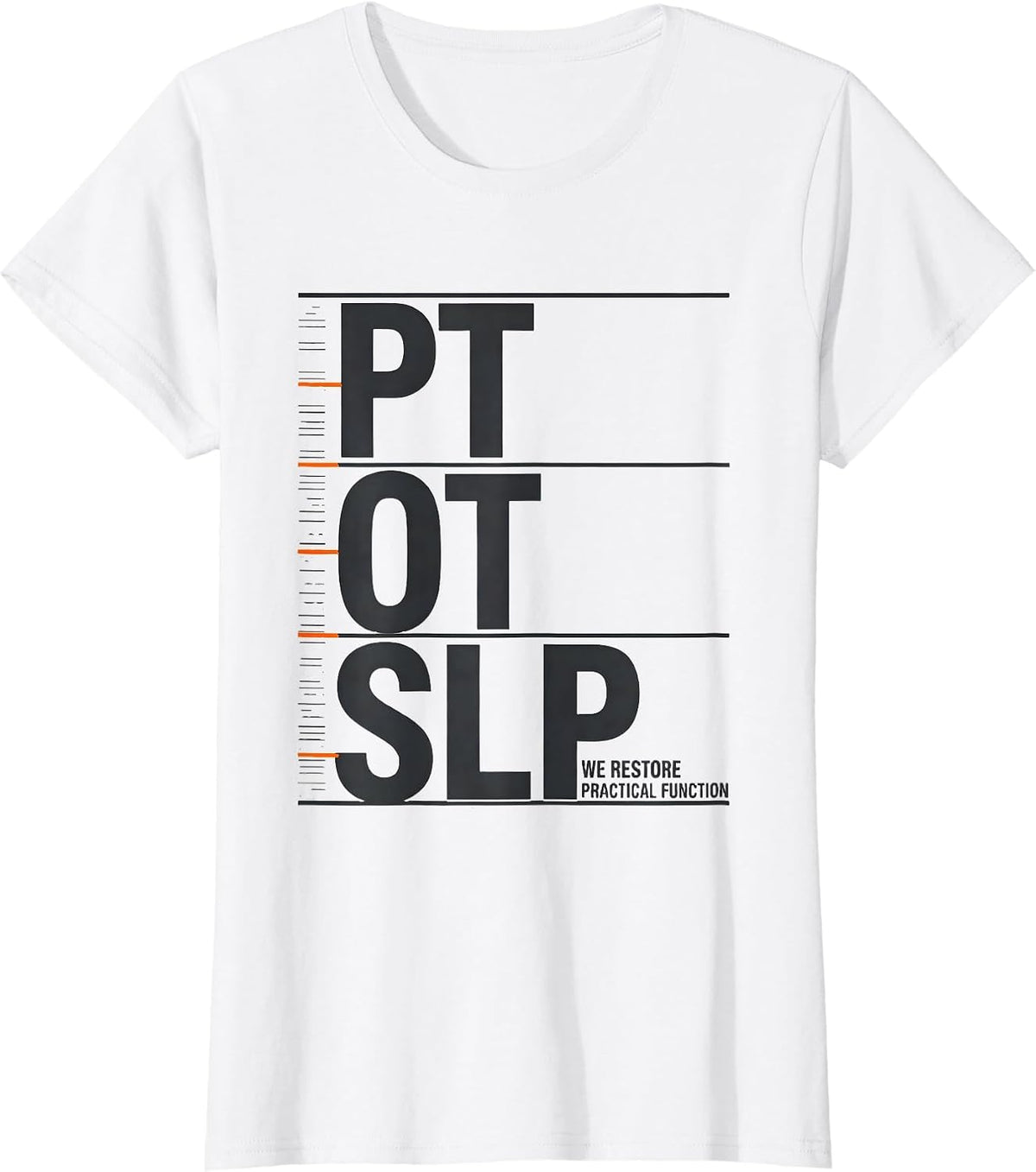 PT / OT / SLP / We Restore Practical Function Physical T-Shirt - White