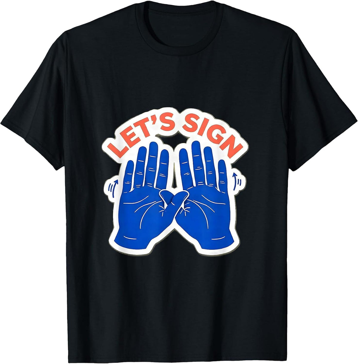 Men's LET'S SIGN ASL Sign Language Teacher Gift Awareness Support T-Shirt - Black