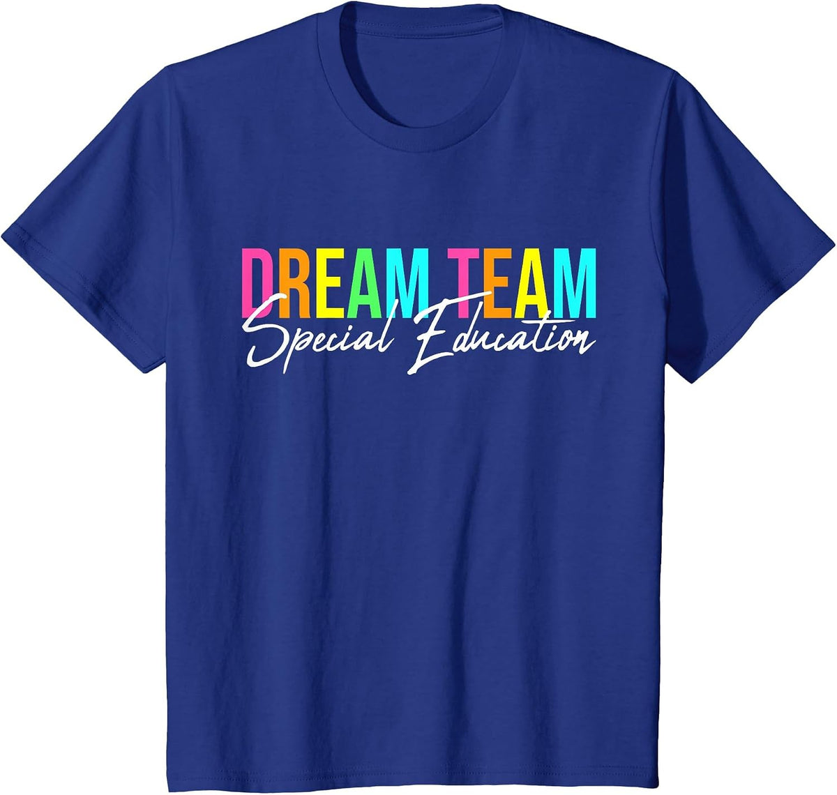 Dream Team Special Education Squad Special Education Teacher T-Shirt - Royal Blue