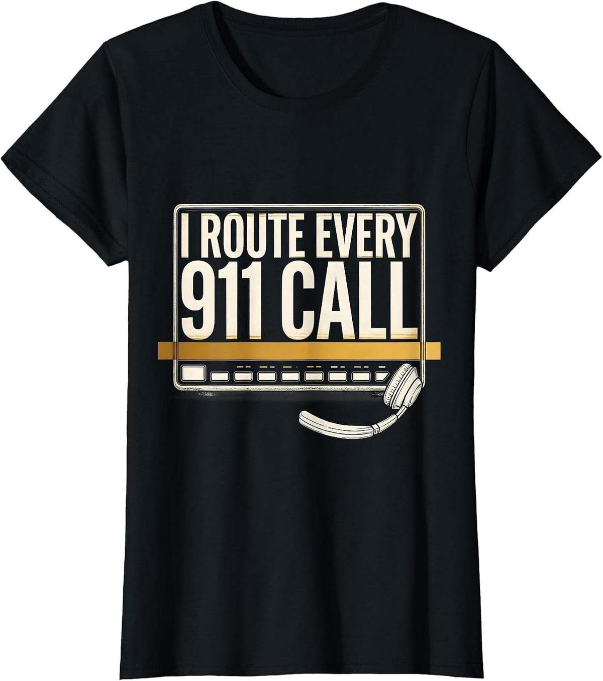 I Route Every 911 Call Thin Gold Line 911 Dispatcher Tribute T-Shirt - Black
