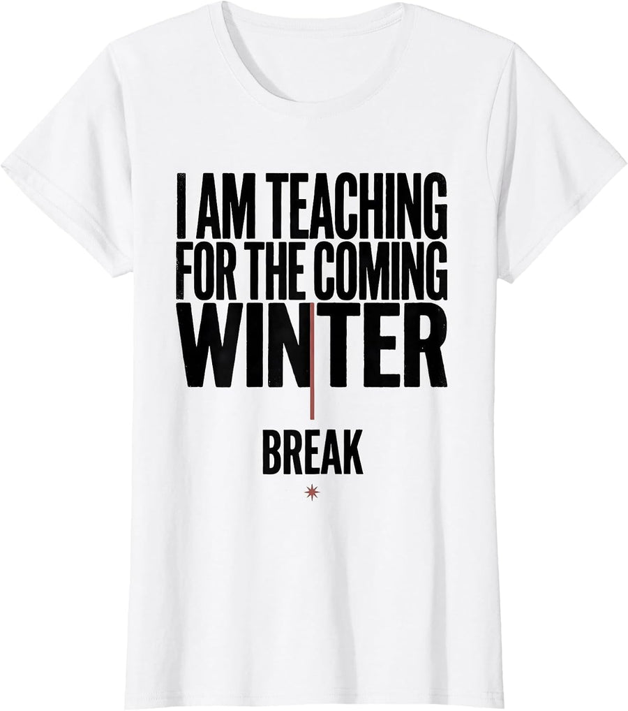 Women's I Am Teaching For The Coming Winter Break Teacher T-Shirt - White