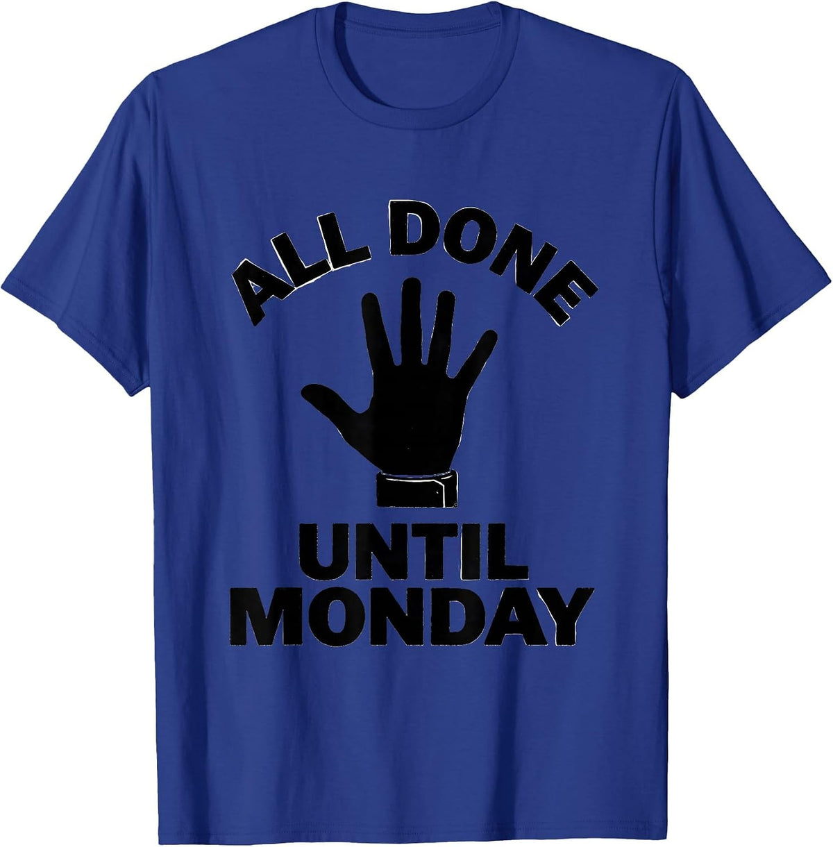 All Done Until Monday Funny ASL Sign Language Teacher T-Shirt - Royal Blue
