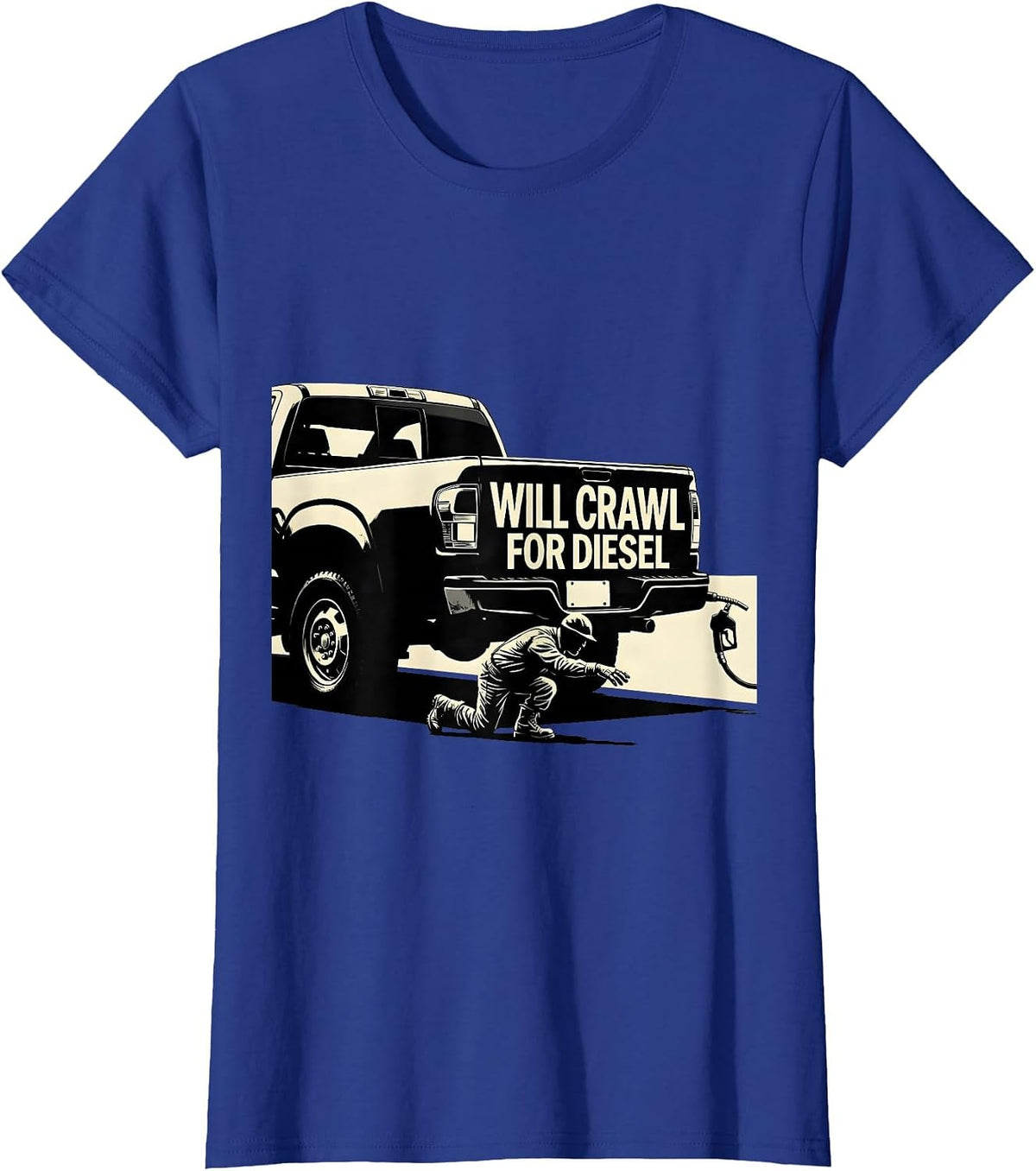 Women's Will Crawl For Diesel Funny Diesel Trucker Gift for Dads T-Shirt - Royal Blue