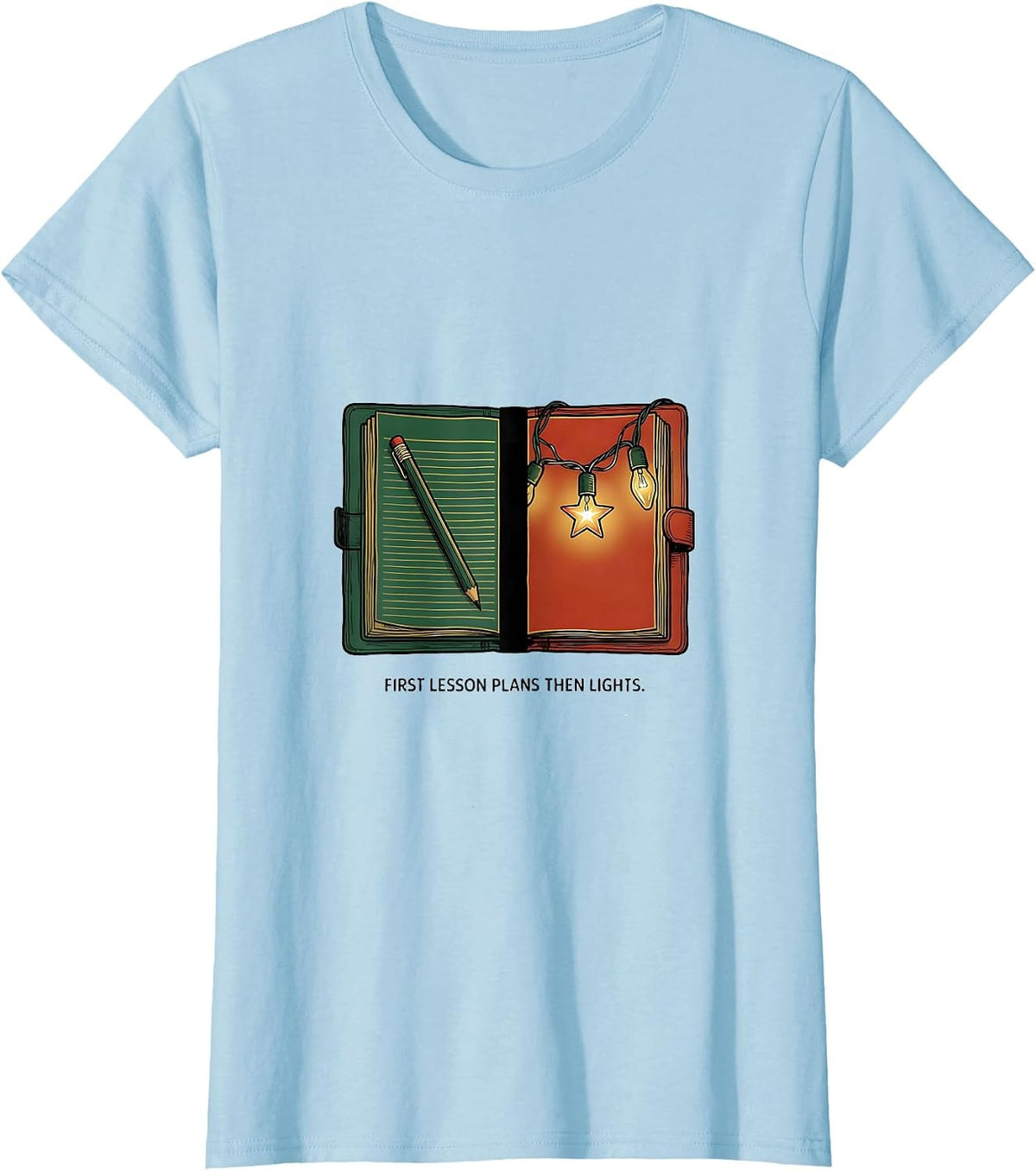 Women's First Lesson Plans Then Lights Funny Teacher Christmas Break T-Shirt - Baby Blue