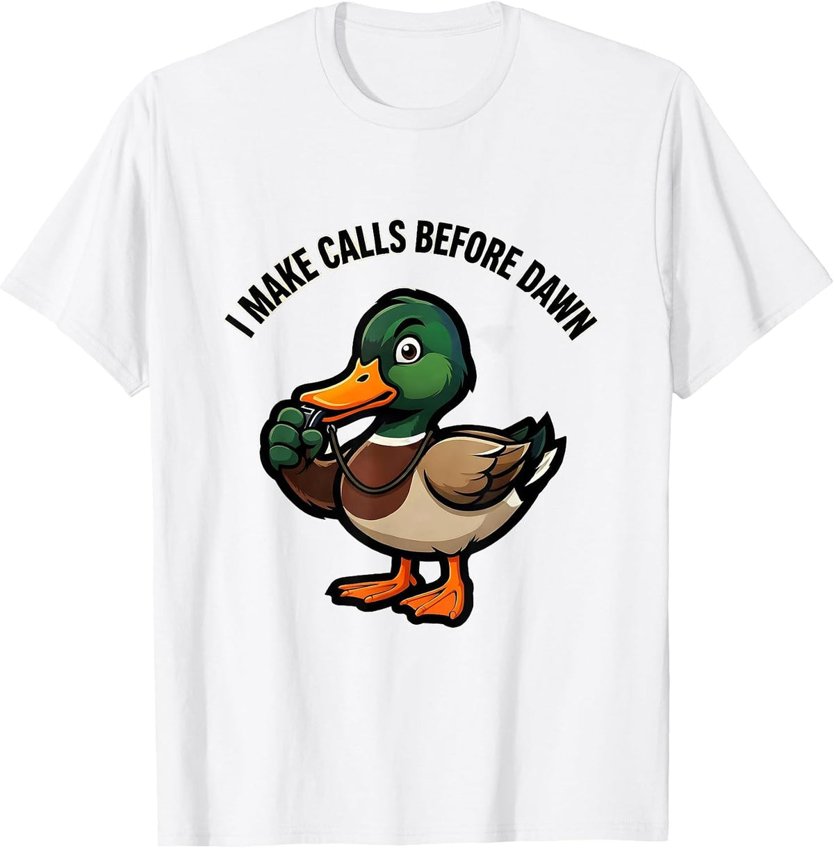 Men's I Make Calls Before Dawn Funny Duck Hunter Hunting Dad Humor T-Shirt - White